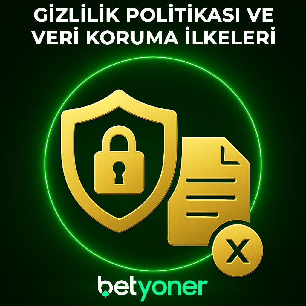 Betyoner gizlilik politikası ve veri koruma ilkeleri